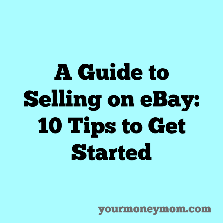 A Guide to Selling on eBay 10 Tips to Get Started Your Money Mom